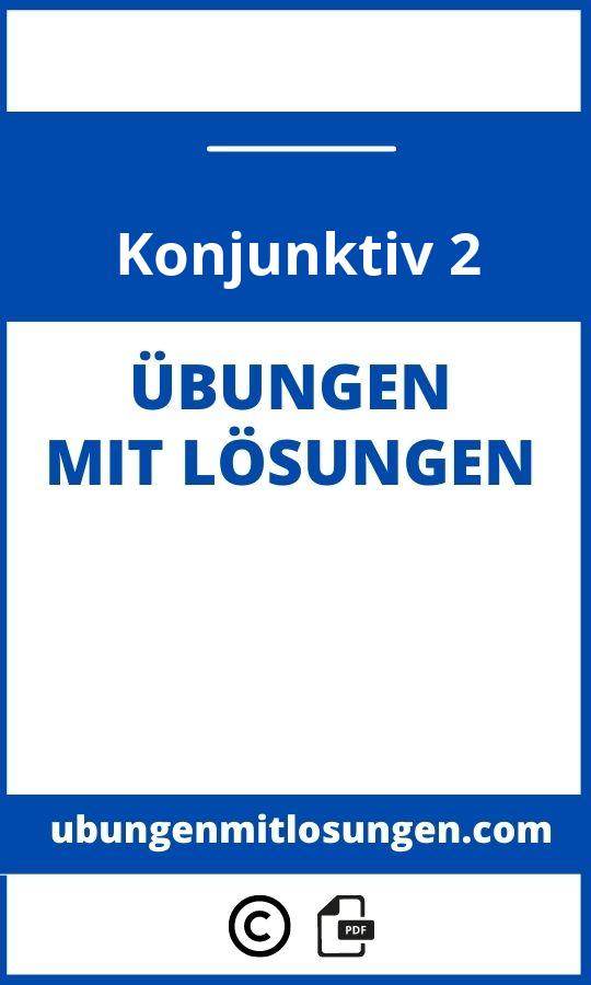 Konjunktiv 2 Übungen Mit Lösungen